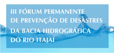 III Fórum Permanente de Prevenção de Desastres na Bacia do Itajaí acontece na UNIFEBE