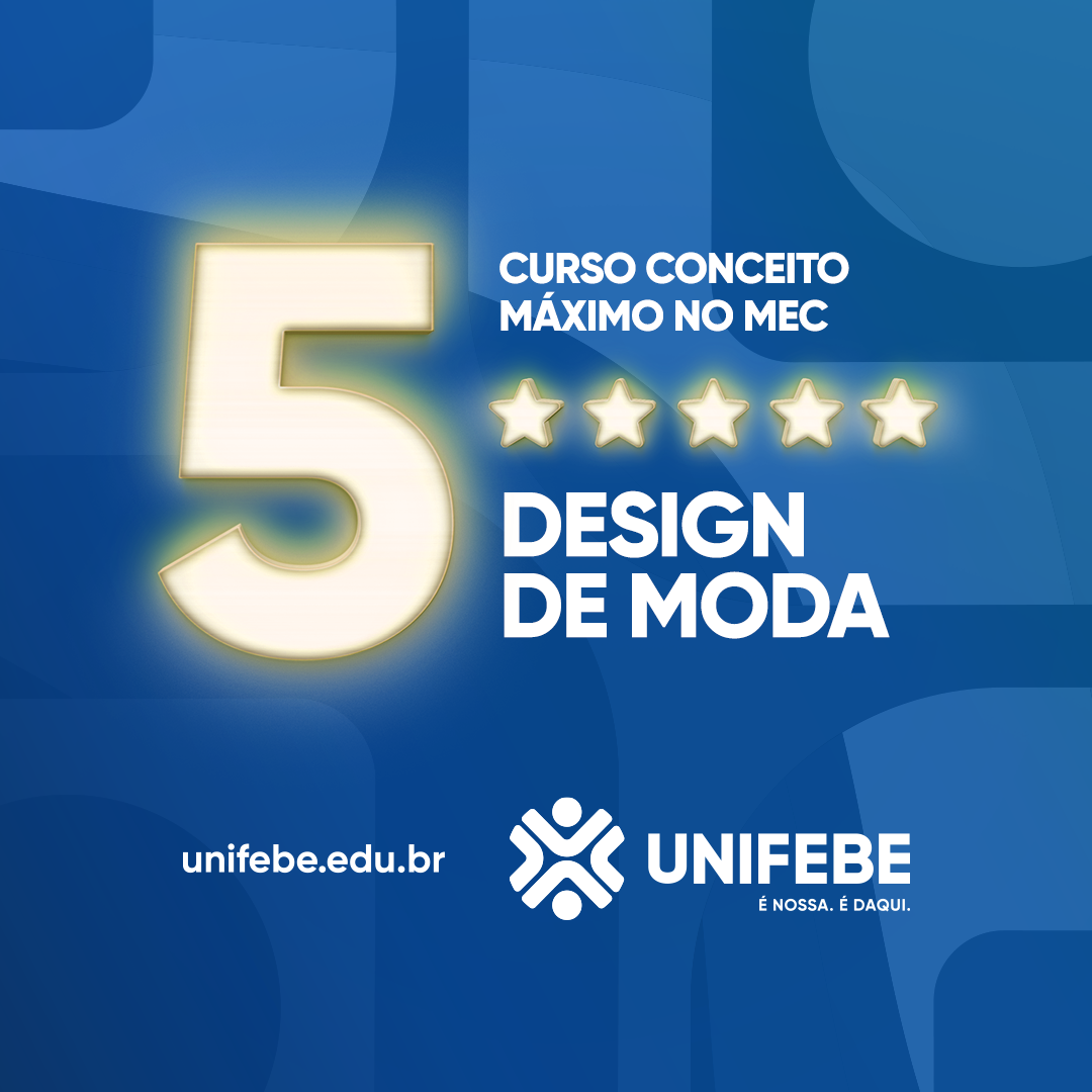 Curso de Design de Moda da UNIFEBE alcança conceito máximo do MEC