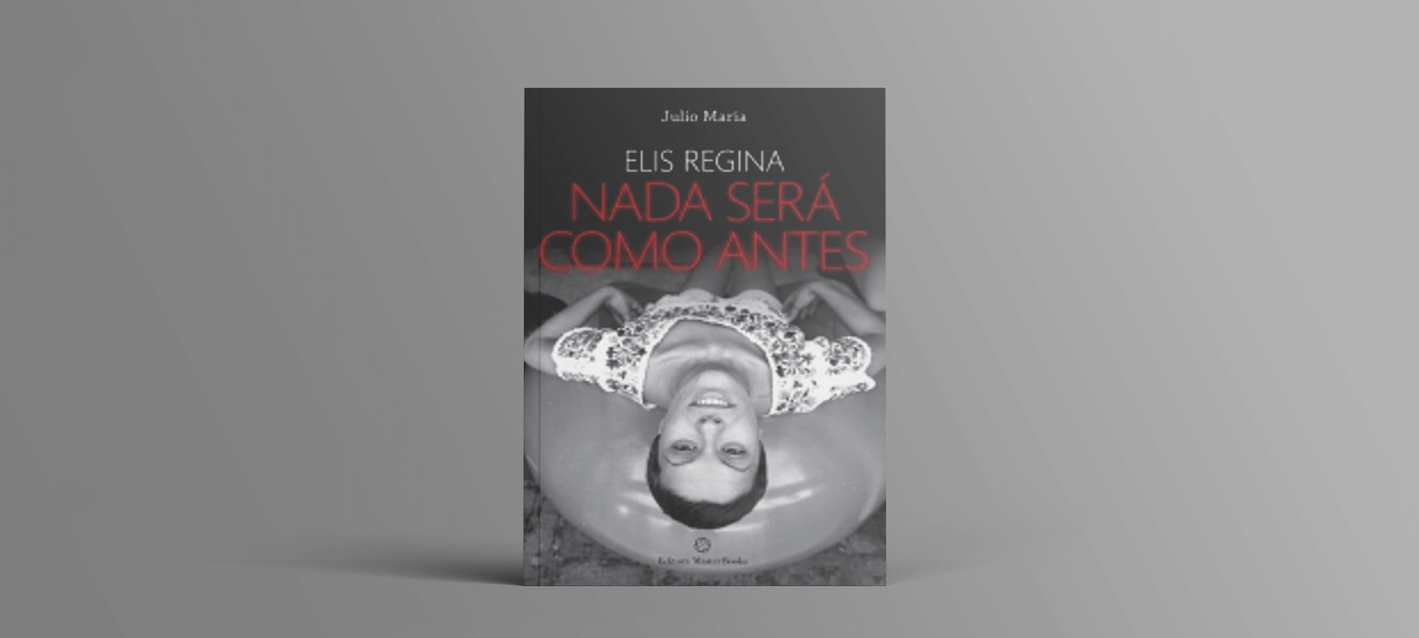 Elis Regina: Nada Será Como Antes