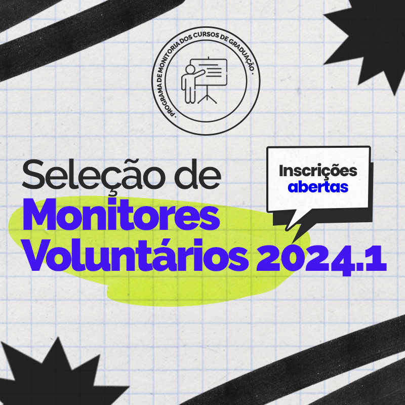 Notícia - Seleção de Monitores Voluntários Programa de Monitoria dos Cursos de Graduação - 2024.1-