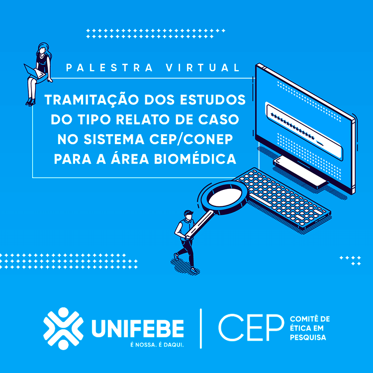 Palestra virtual abordará submissão de pesquisas do tipo relato de caso no Sistema CEP/Conep para a área biomédica