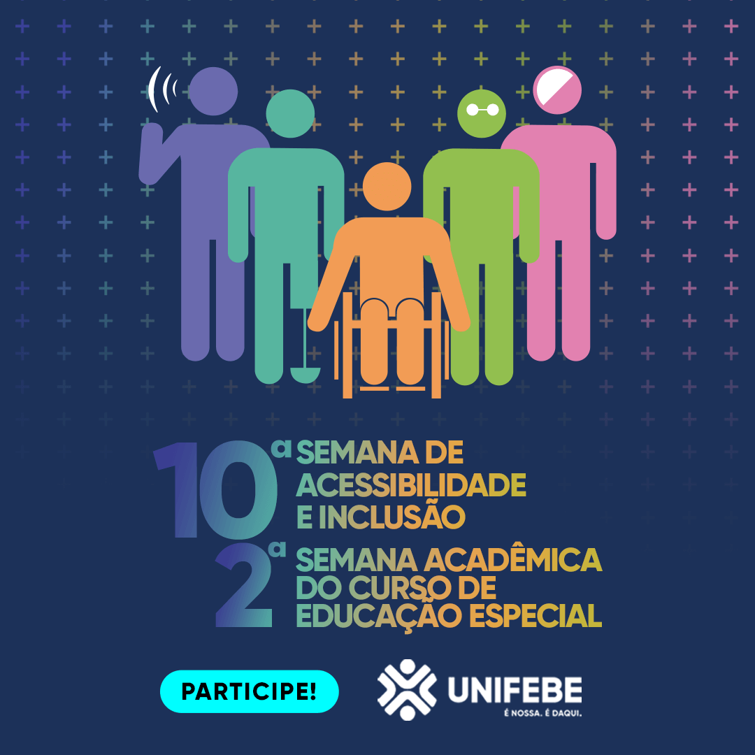 10ª Semana de Acessibilidade e Inclusão e 2ª Semana acadêmica do curso de Educação Especial será realizada pela UNIFEBE entre os dias 19 e 22 de agosto