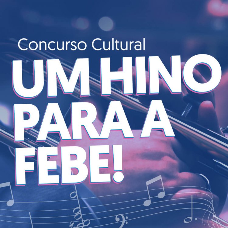 FEBE promove concurso cultural para escolha do Hino da instituição