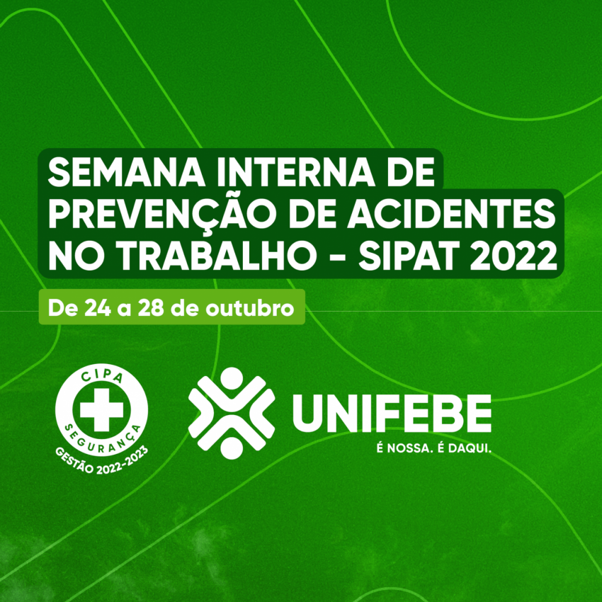 Semana Interna de Prevenção de Acidentes de Trabalho – Sipat 2022 inicia na  próxima segunda-feira (24) - Centro Universitário de Brusque - UNIFEBE